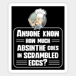 Anyone know how much absinthe goes in scrambled eggs? Adult breakfast Magnet